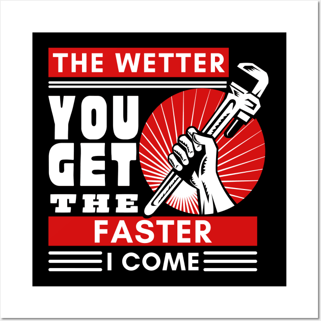 Dirty Joke Plumber - The wetter you get the faster, I come Wall Art by JunThara